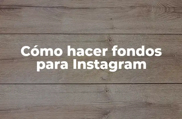 Cómo Hacer Fondos para Instagram