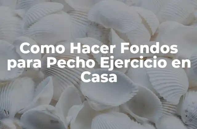 Como Hacer Fondos para Pecho Ejercicio en Casa