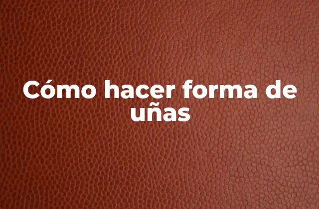 Cómo Hacer Forma de Uñas 2 Qué es la forma de uñas y para qué sirve