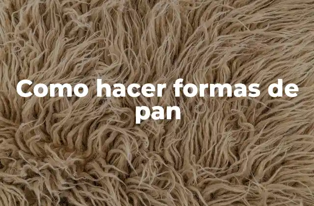 Como Hacer Formas de Pan