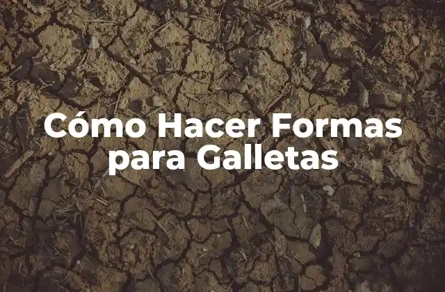 Cómo Hacer Formas para Galletas