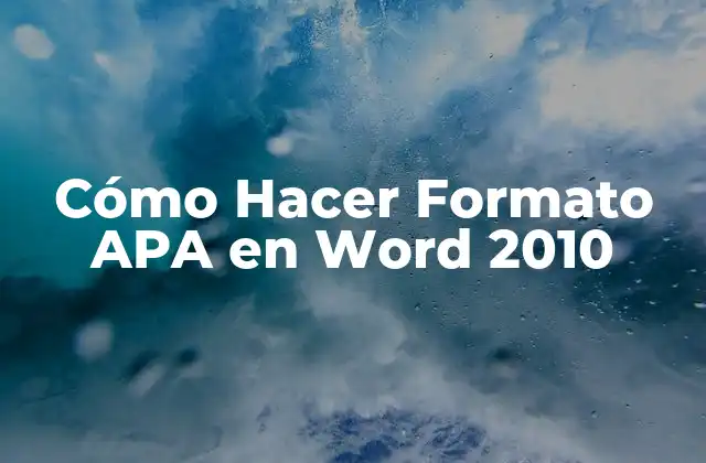 Cómo Hacer Formato Apa en Word 2010