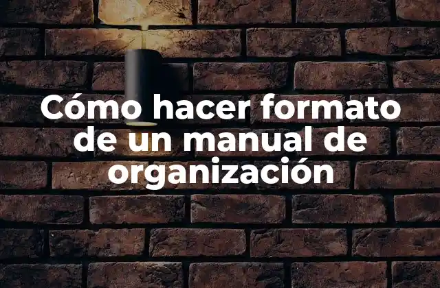 Cómo Hacer Formato de un Manual de Organización