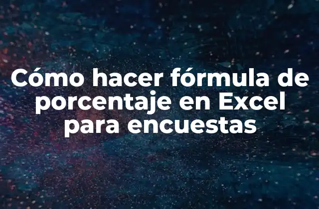 Cómo Hacer Fórmula de Porcentaje en Excel para Encuestas