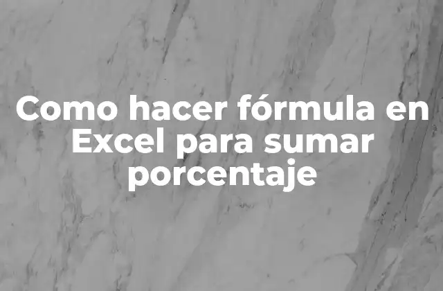 Como Hacer Fórmula en Excel para Sumar Porcentaje