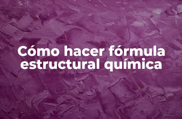 Cómo Hacer Fórmula Estructural Química