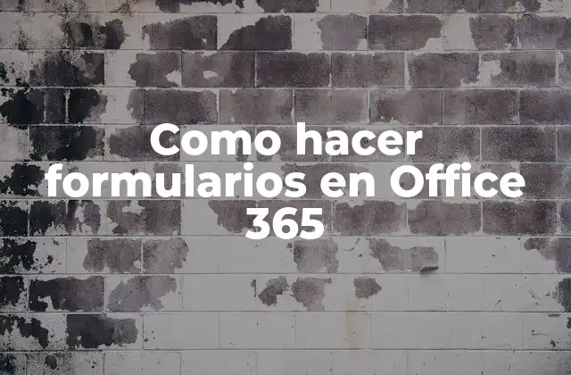 Como Hacer Formularios en Office 365