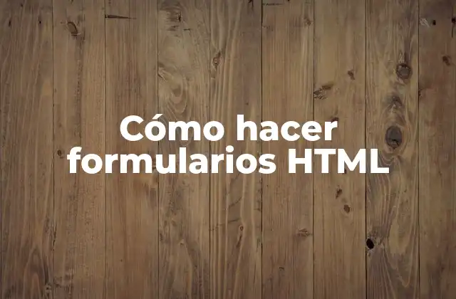 Cómo Hacer Formularios Html