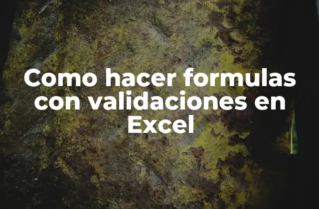 Como Hacer Formulas con Validaciones en Excel