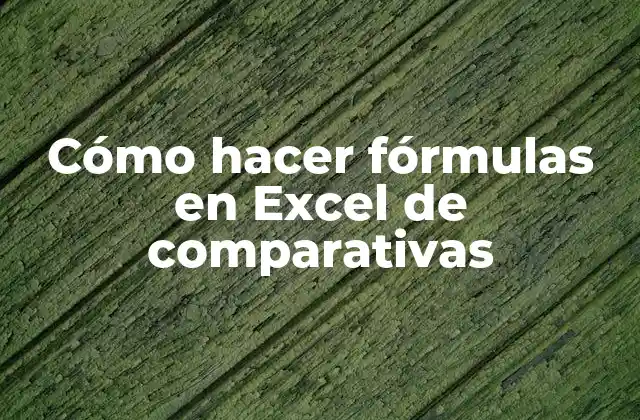 Cómo Hacer Fórmulas en Excel de Comparativas