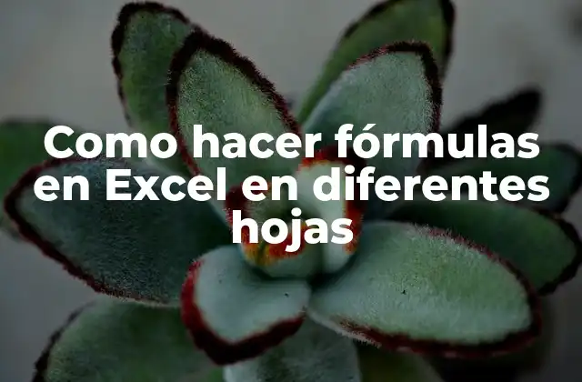 Como Hacer Fórmulas en Excel en Diferentes Hojas