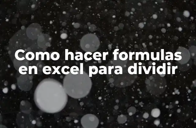 Como Hacer Formulas en Excel para Dividir