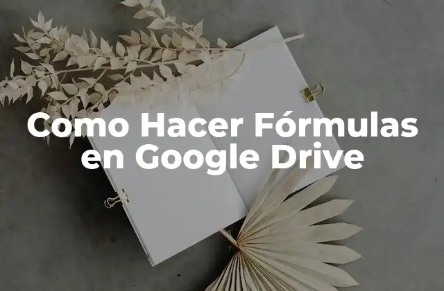 ¿Qué son las Fórmulas en Google Drive?