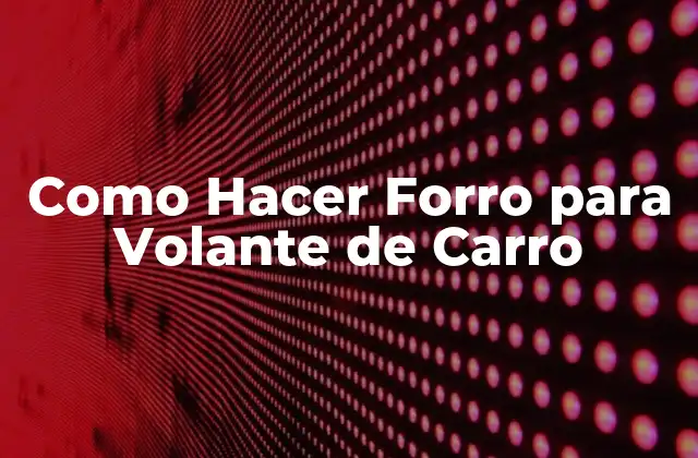 Como Hacer Forro para Volante de Carro