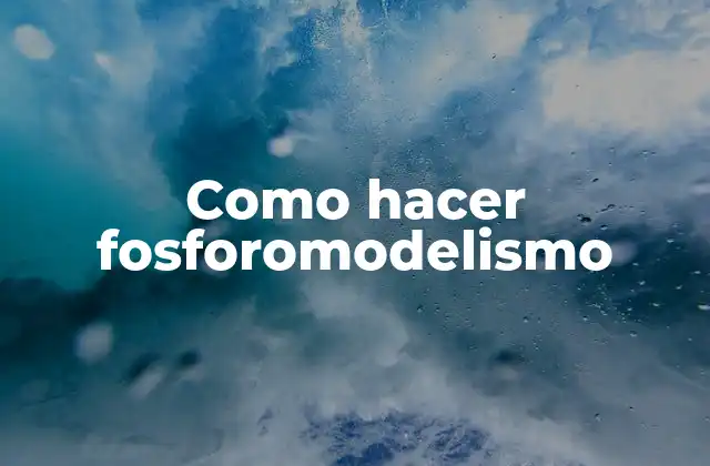 Como Hacer Fosforomodelismo