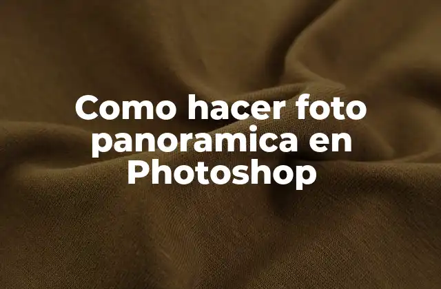 Como Hacer Foto Panoramica en Photoshop