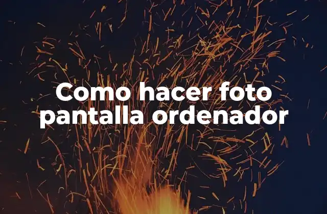 Como Hacer Foto Pantalla Ordenador