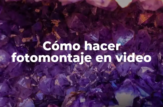 Cómo Hacer Fotomontaje en Video