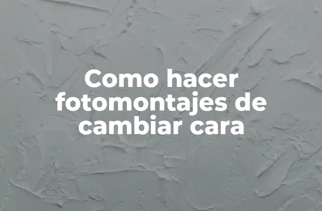 Como Hacer Fotomontajes de Cambiar Cara