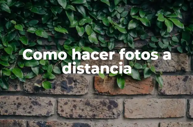 Como Hacer Fotos a Distancia 2 Como hacer fotos a distancia