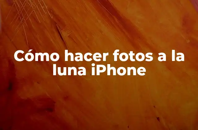 Cómo Hacer Fotos a la Luna Iphone