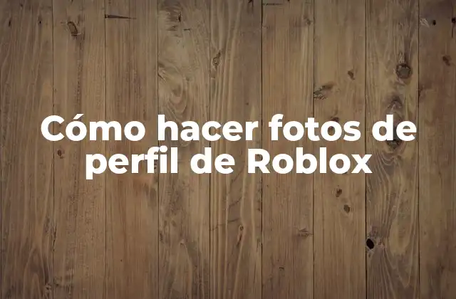 Cómo Hacer Fotos de Perfil de Roblox