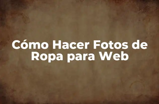 Cómo Hacer Fotos de Ropa para Web