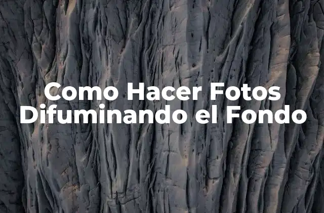 Como Hacer Fotos Difuminando el Fondo