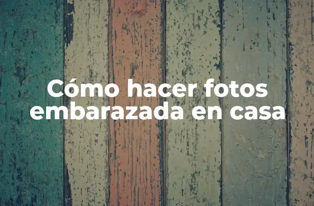 Cómo Hacer Fotos Embarazada en Casa