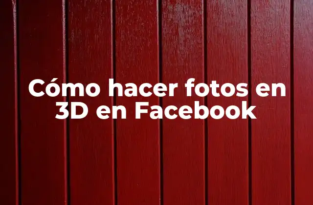 Cómo Hacer Fotos en 3d en Facebook