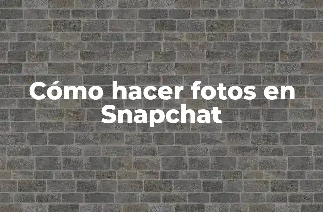 Cómo Hacer Fotos en Snapchat