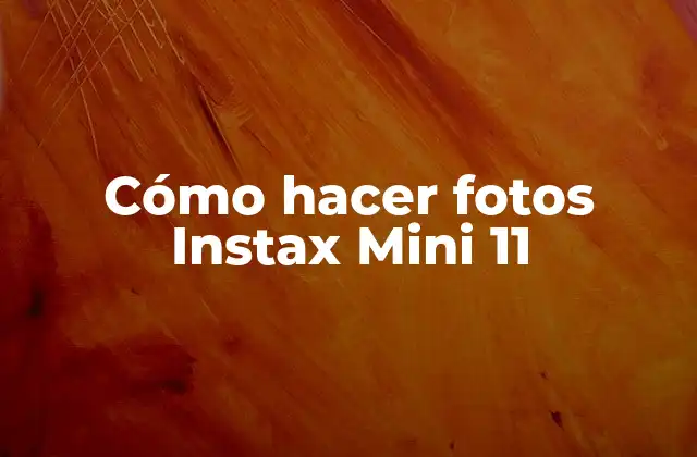 Cómo Hacer Fotos Instax Mini 11