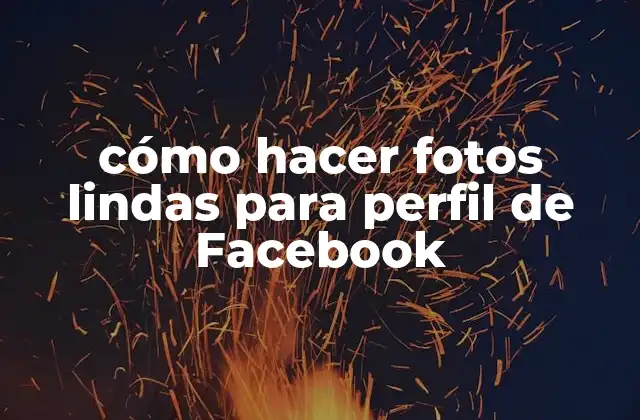 Cómo Hacer Fotos Lindas para Perfil de Facebook