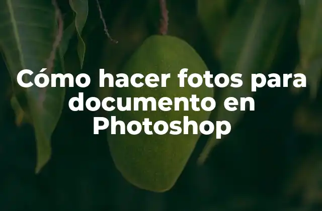 Cómo Hacer Fotos para Documento en Photoshop