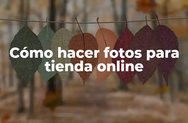 Cómo Hacer Fotos para Tienda Online