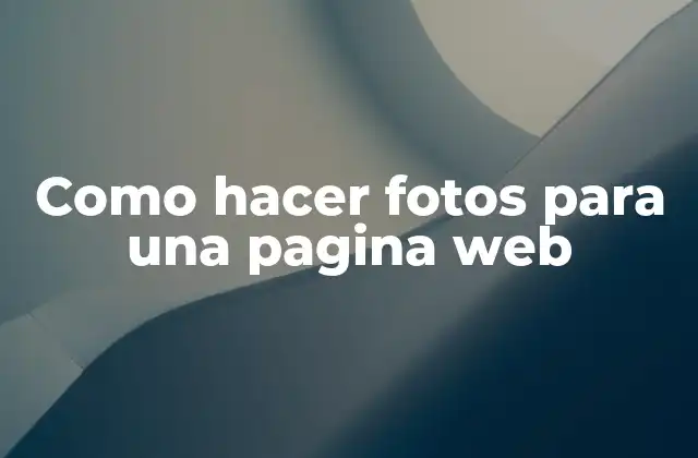 Como Hacer Fotos para una Pagina Web