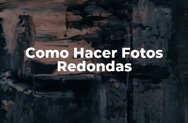 ¿Qué son las Fotos Redondas?