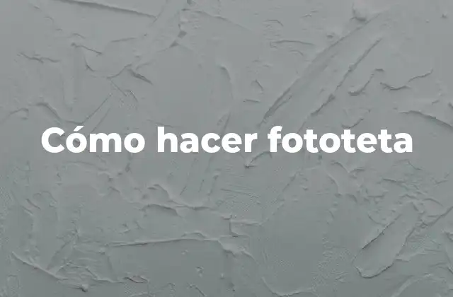 Cómo Hacer Fototeta