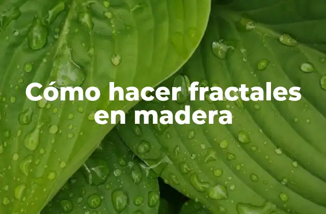 Cómo Hacer Fractales en Madera