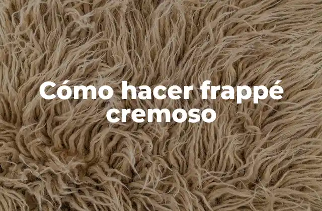 Cómo Hacer Frappé Cremoso