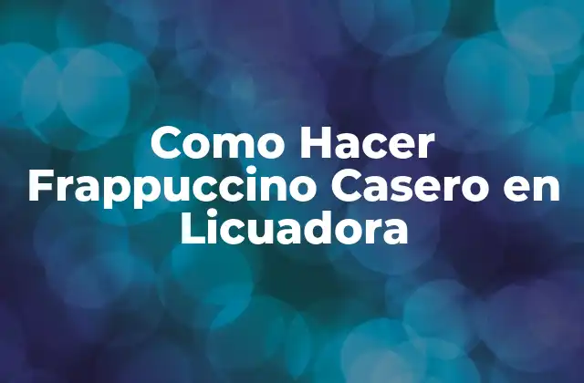 Como Hacer Frappuccino Casero en Licuadora