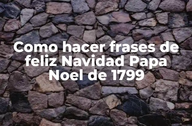 Como Hacer Frases de Feliz Navidad Papa Noel de 1799