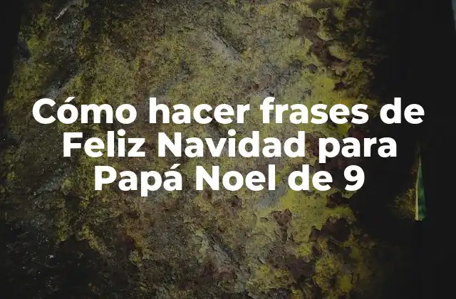 Cómo Hacer Frases de Feliz Navidad para Papá Noel de 9