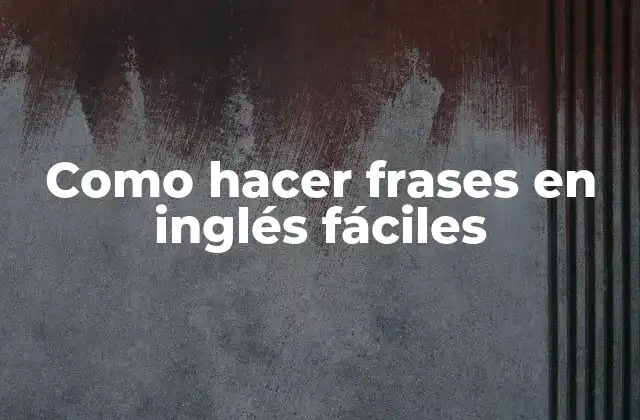 Como Hacer Frases en Inglés Fáciles