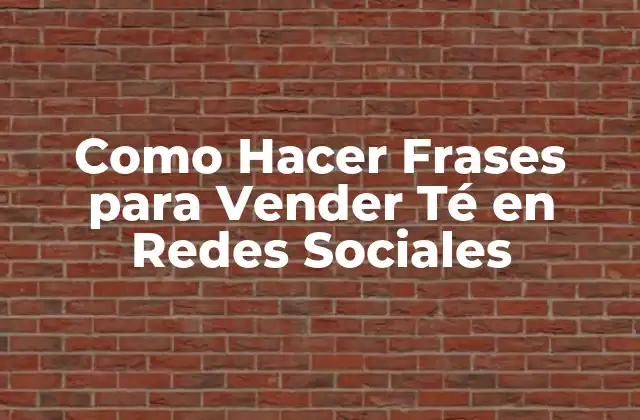 Como Hacer Frases para Vender Té en Redes Sociales 2 Como Hacer Frases para Vender Té en Redes Sociales