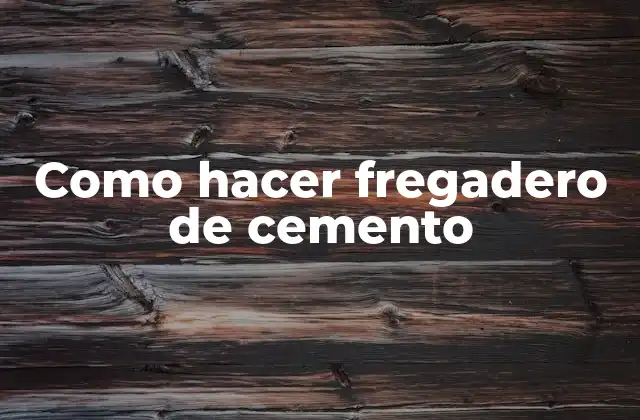 Como Hacer Fregadero de Cemento