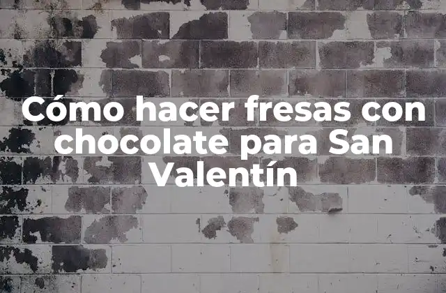 Cómo Hacer Fresas con Chocolate para San Valentín 2 Fresas con chocolate para San Valentín