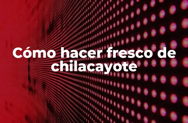 Cómo Hacer Fresco de Chilacayote