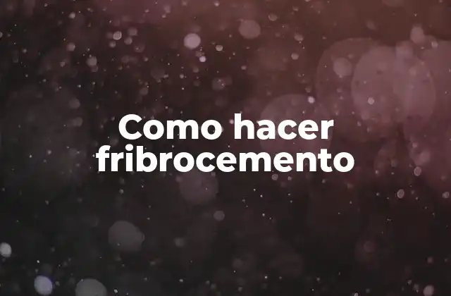 Como Hacer Fribrocemento
