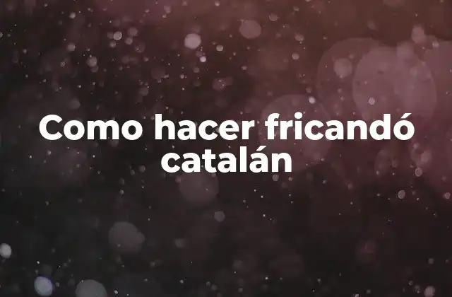 Como Hacer Fricandó Catalán